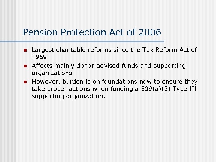 Pension Protection Act of 2006 n n n Largest charitable reforms since the Tax