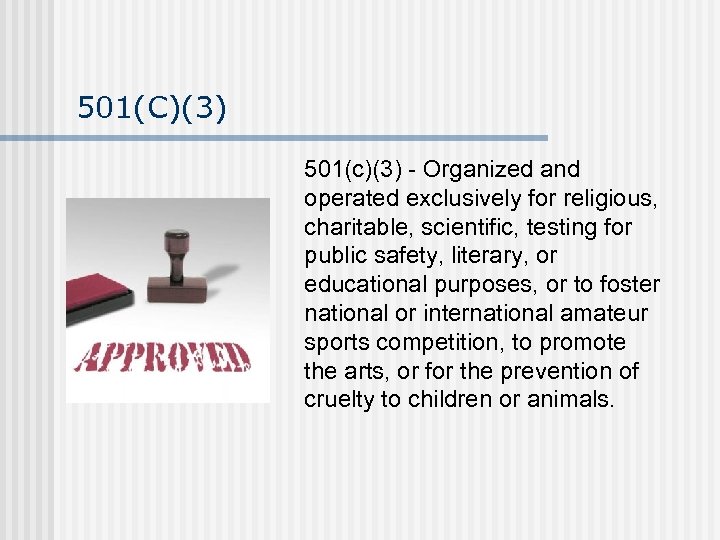 501(C)(3) 501(c)(3) - Organized and operated exclusively for religious, charitable, scientific, testing for public