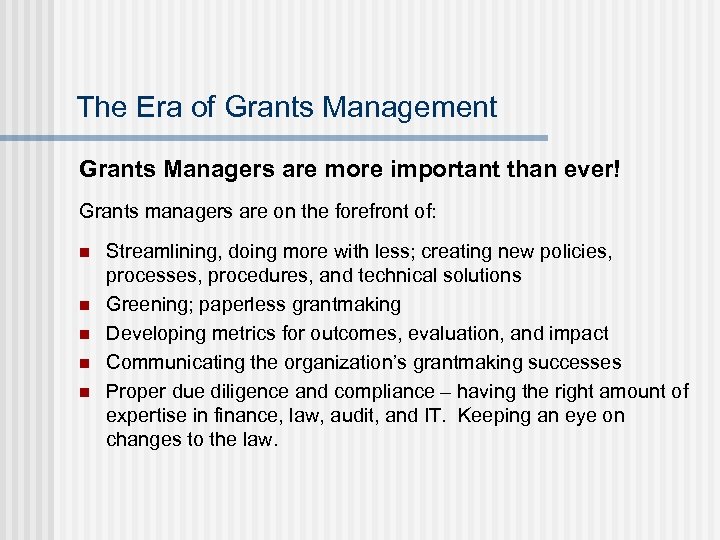 The Era of Grants Management Grants Managers are more important than ever! Grants managers