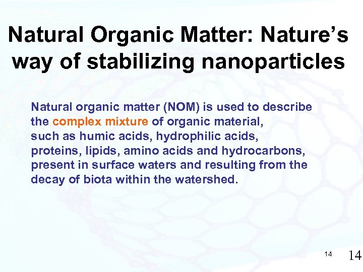 Natural Organic Matter: Nature’s way of stabilizing nanoparticles Natural organic matter (NOM) is used