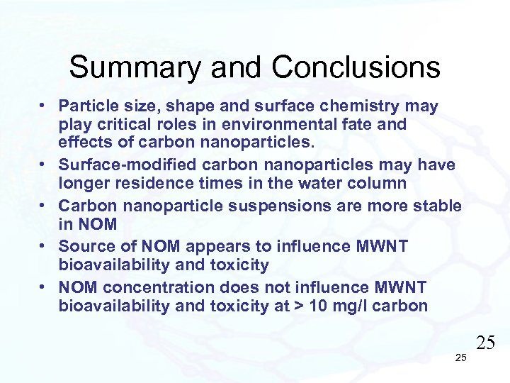 Summary and Conclusions • Particle size, shape and surface chemistry may play critical roles