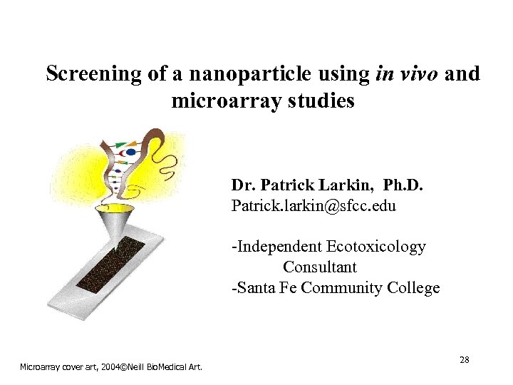Screening of a nanoparticle using in vivo and microarray studies Dr. Patrick Larkin, Ph.