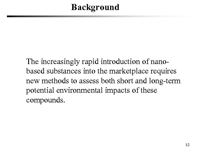 Background The increasingly rapid introduction of nanobased substances into the marketplace requires new methods