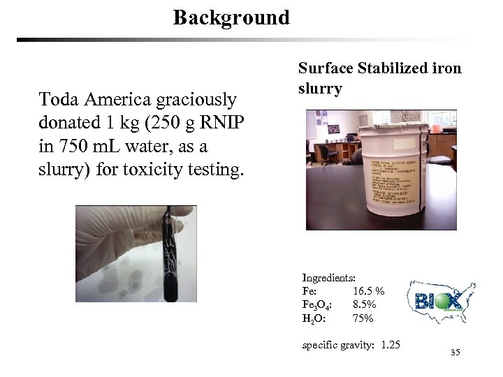 Background Toda America graciously donated 1 kg (250 g RNIP in 750 m. L