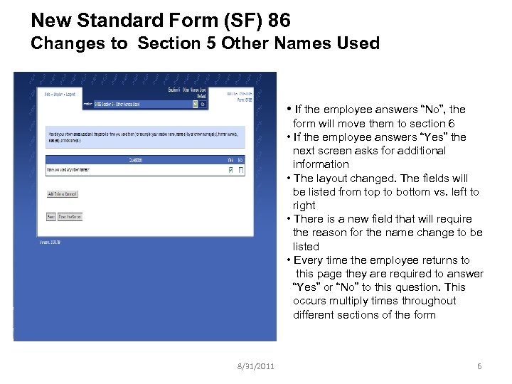 New Standard Form (SF) 86 Changes to Section 5 Other Names Used • If