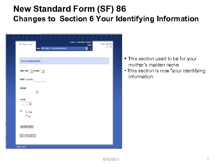 New Standard Form (SF) 86 Changes to Section 6 Your Identifying Information • This