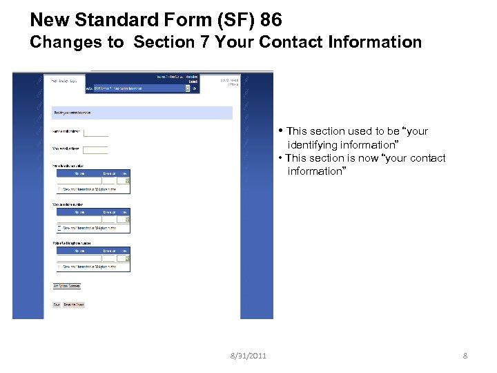 New Standard Form (SF) 86 Changes to Section 7 Your Contact Information • This