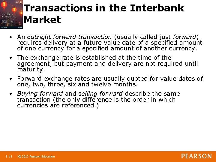 Transactions in the Interbank Market • An outright forward transaction (usually called just forward)