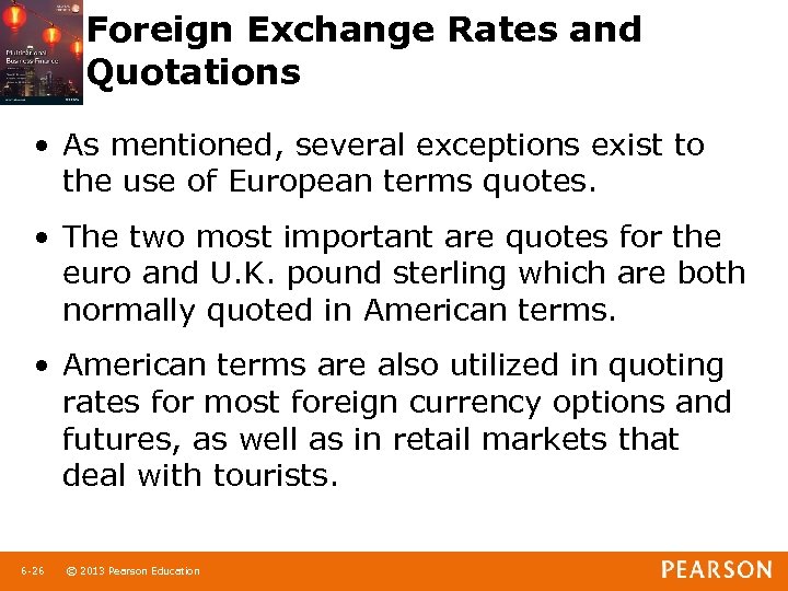 Foreign Exchange Rates and Quotations • As mentioned, several exceptions exist to the use