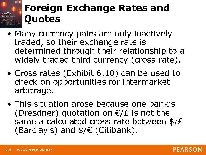Foreign Exchange Rates and Quotes • Many currency pairs are only inactively traded, so