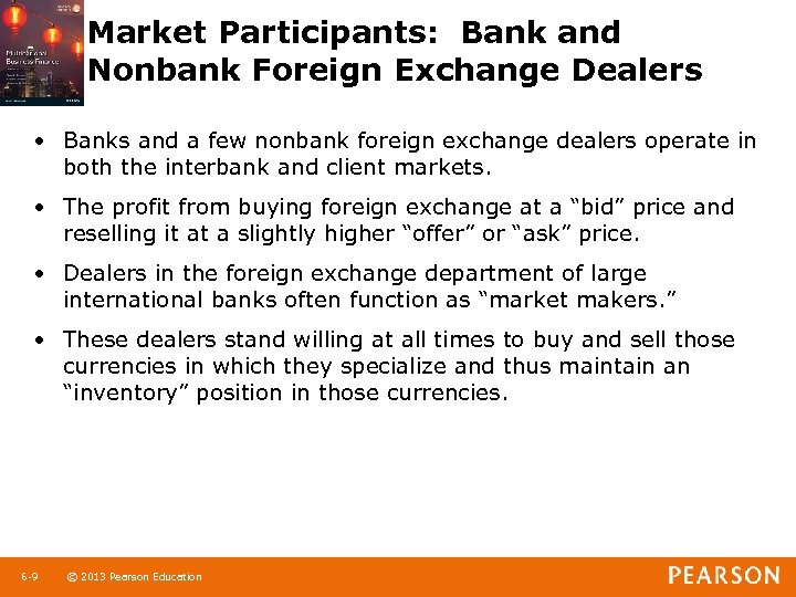 Market Participants: Bank and Nonbank Foreign Exchange Dealers • Banks and a few nonbank