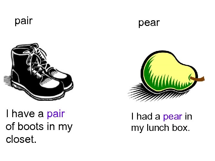 pair I have a pair of boots in my closet. pear I had a