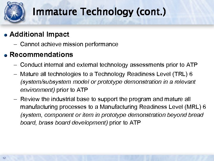 Immature Technology (cont. ) Additional Impact – Cannot achieve mission performance Recommendations – Conduct