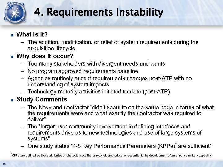 4. Requirements Instability What is it? – The addition, modification, or relief of system