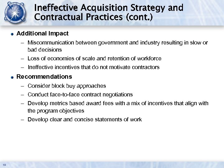 Ineffective Acquisition Strategy and Contractual Practices (cont. ) Additional Impact – Miscommunication between government