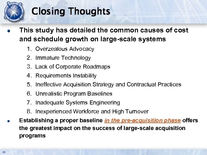 Closing Thoughts This study has detailed the common causes of cost and schedule growth
