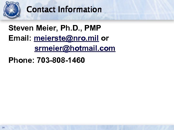 Contact Information Steven Meier, Ph. D. , PMP Email: meierste@nro. mil or srmeier@hotmail. com