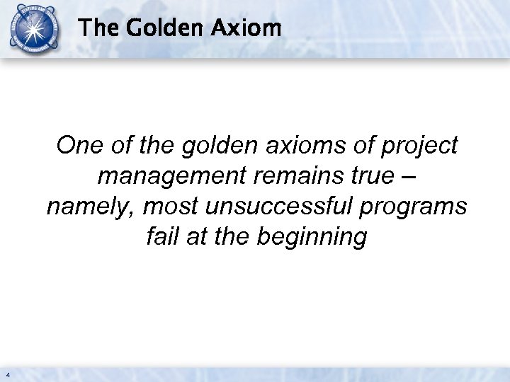 The Golden Axiom One of the golden axioms of project management remains true –