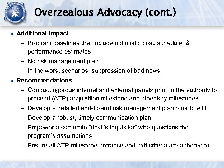 Overzealous Advocacy (cont. ) Additional Impact – Program baselines that include optimistic cost, schedule,