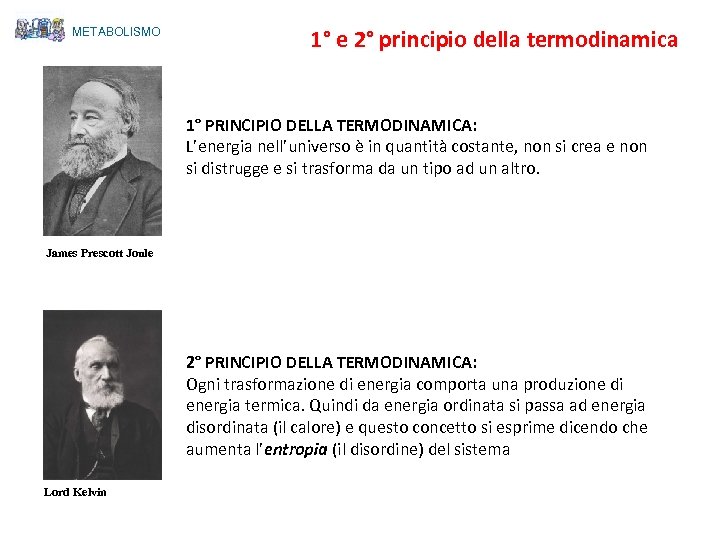 METABOLISMO 1° e 2° principio della termodinamica 1° PRINCIPIO DELLA TERMODINAMICA: L’energia nell’universo è