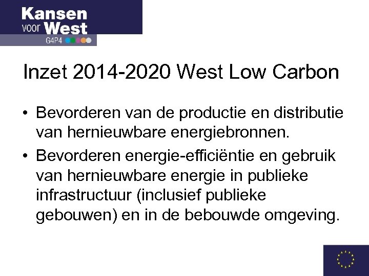 Inzet 2014 -2020 West Low Carbon • Bevorderen van de productie en distributie van