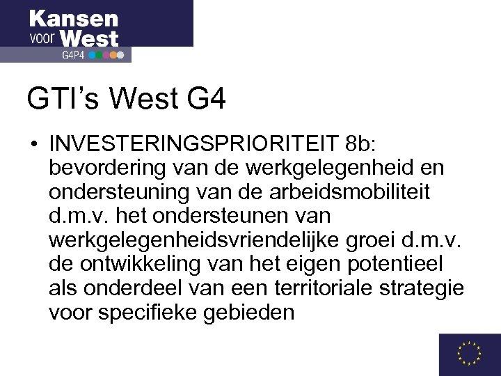 GTI’s West G 4 • INVESTERINGSPRIORITEIT 8 b: bevordering van de werkgelegenheid en ondersteuning