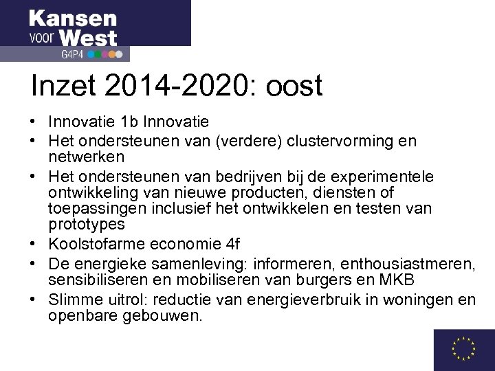 Inzet 2014 -2020: oost • Innovatie 1 b Innovatie • Het ondersteunen van (verdere)