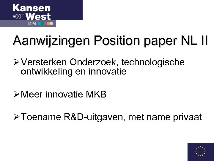 Aanwijzingen Position paper NL II Ø Versterken Onderzoek, technologische ontwikkeling en innovatie Ø Meer