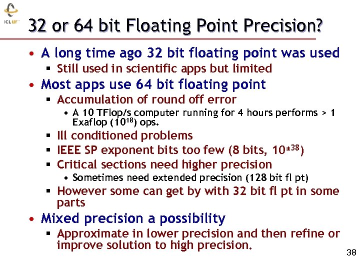 32 or 64 bit Floating Point Precision? • A long time ago 32 bit