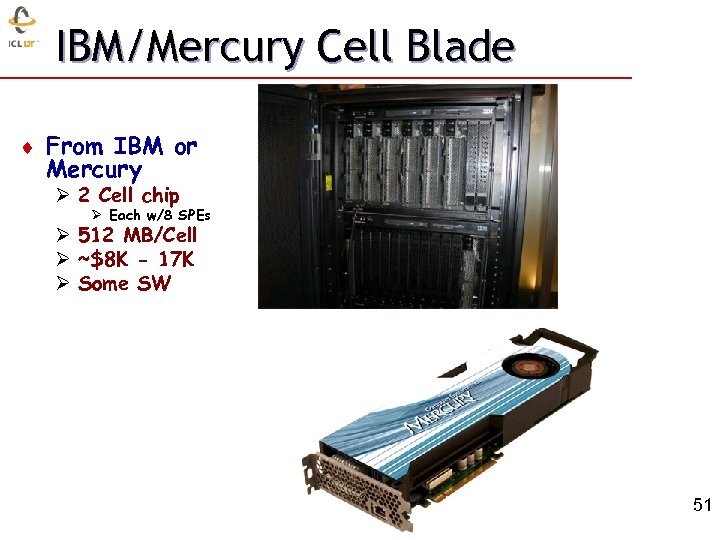IBM/Mercury Cell Blade ¨ From IBM or Mercury Ø 2 Cell chip Ø Each