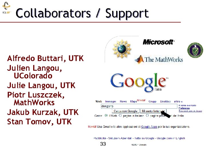 Collaborators / Support Alfredo Buttari, UTK Julien Langou, UColorado Julie Langou, UTK Piotr Luszczek,