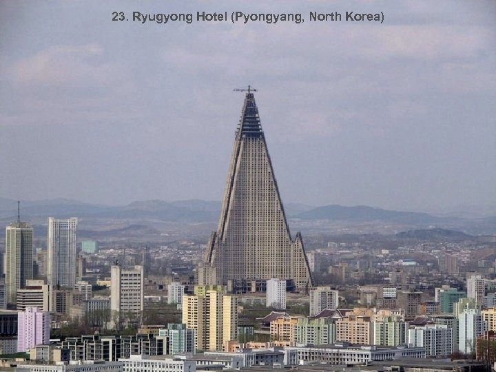23. Ryugyong Hotel (Pyongyang, North Korea) 