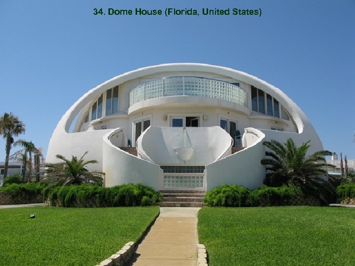34. Dome House (Florida, United States) 