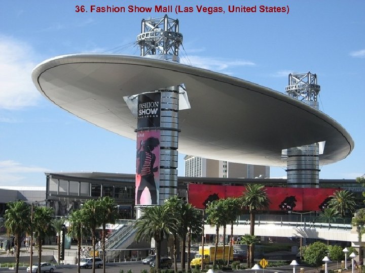 36. Fashion Show Mall (Las Vegas, United States) 