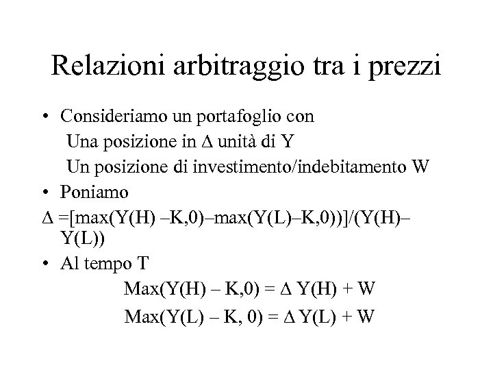Relazioni arbitraggio tra i prezzi • Consideriamo un portafoglio con Una posizione in unità