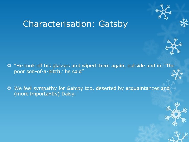 Characterisation: Gatsby “He took off his glasses and wiped them again, outside and in.