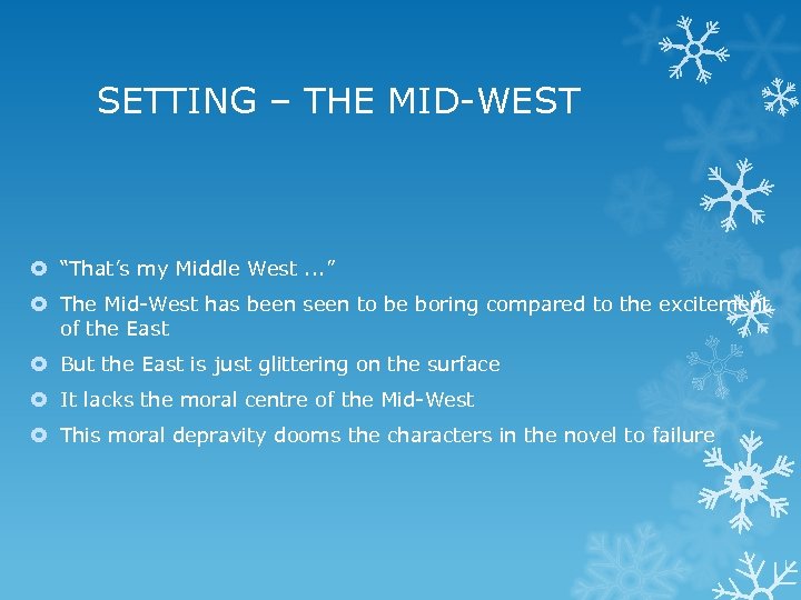 SETTING – THE MID-WEST “That’s my Middle West. . . ” The Mid-West has