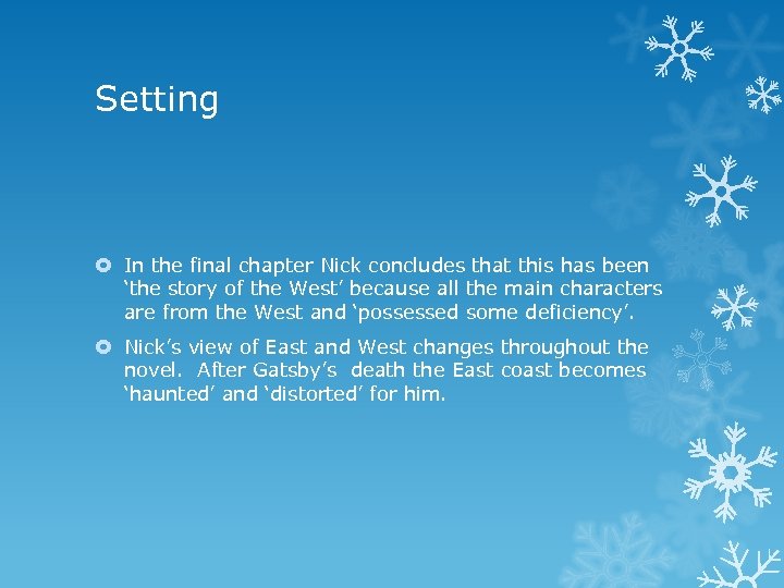 Setting In the final chapter Nick concludes that this has been ‘the story of