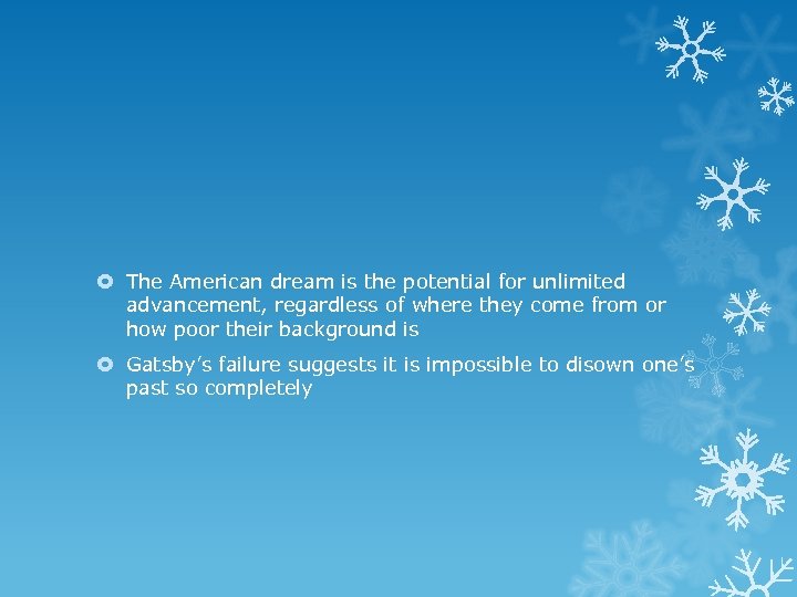  The American dream is the potential for unlimited advancement, regardless of where they