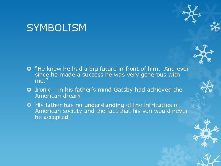 SYMBOLISM “He knew he had a big future in front of him. And ever