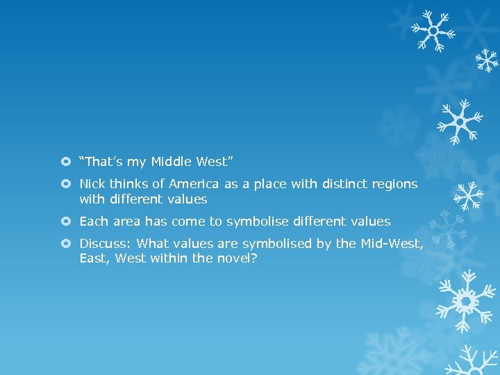  “That’s my Middle West” Nick thinks of America as a place with distinct