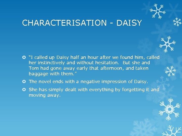 CHARACTERISATION - DAISY “I called up Daisy half an hour after we found him,