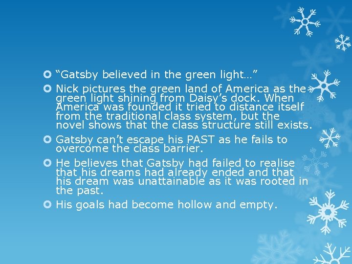  “Gatsby believed in the green light…” Nick pictures the green land of America