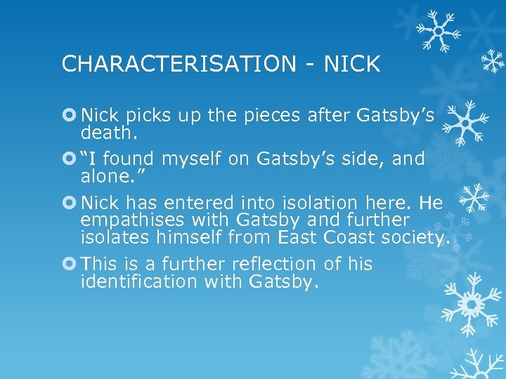 CHARACTERISATION - NICK Nick picks up the pieces after Gatsby’s death. “I found myself