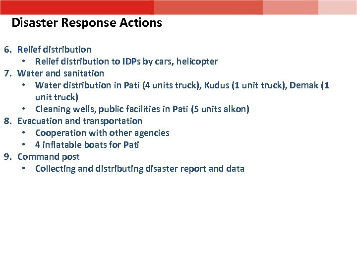 Disaster Response Actions 6. Relief distribution • Relief distribution to IDPs by cars, helicopter