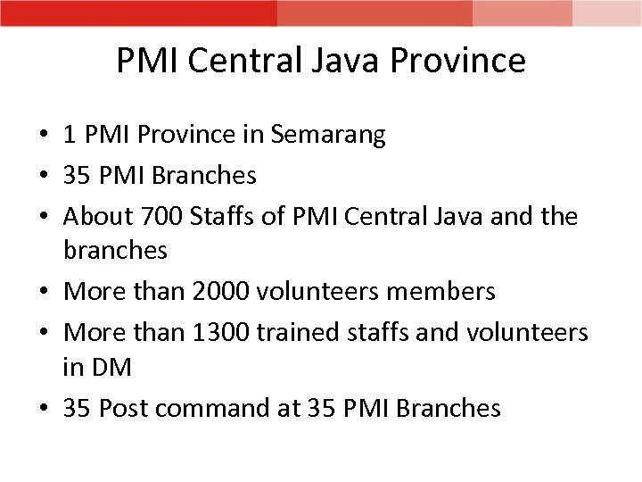 PMI Central Java Province • 1 PMI Province in Semarang • 35 PMI Branches
