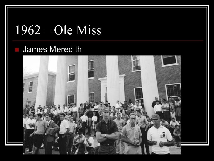 1962 – Ole Miss n James Meredith 