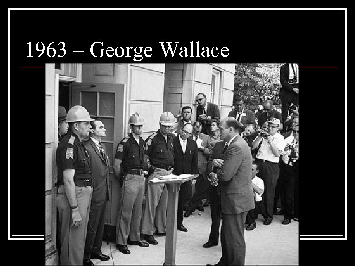 1963 – George Wallace 