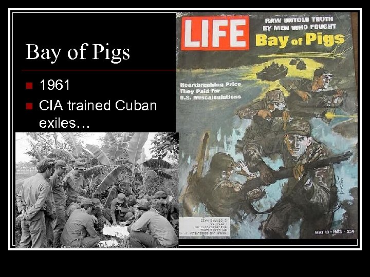 Bay of Pigs n n 1961 CIA trained Cuban exiles… 
