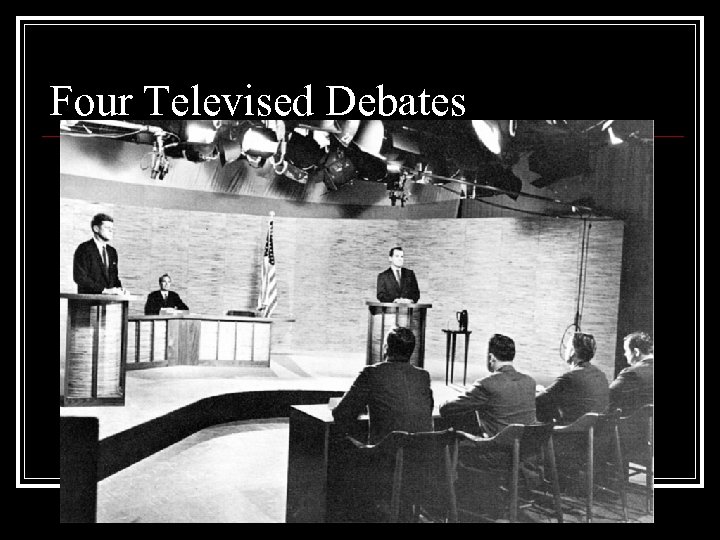 Four Televised Debates 